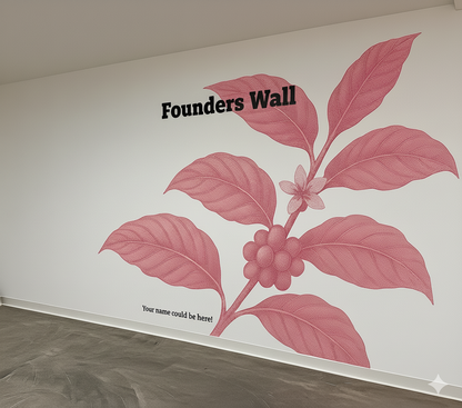 Founders Wall - Exclusive Coffee + your name on the Roastery Wall